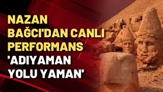 Nazan Bağcıdan Canlı Adıyaman Yolu Yaman