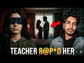 Her Teacher R*ped Her | Teacher Took Advantage of Student’s Trust | True Crime Hindi