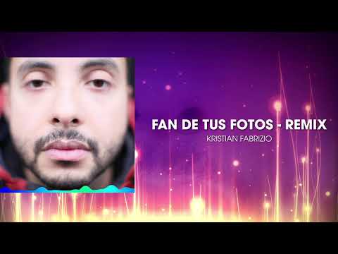 Kristian Fabrizio  – Fan De Tus Fotos (Remix)