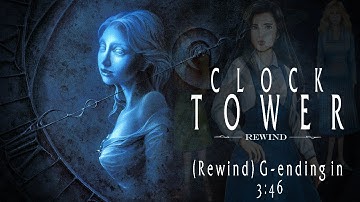 Clock Tower: Rewind - 3:46.633 (Rewind G-Ending)(Current World Record)