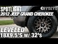 Spotlight - 2012 Jeep Grand Cherokee, Leveled,  18x9.5's and 32's