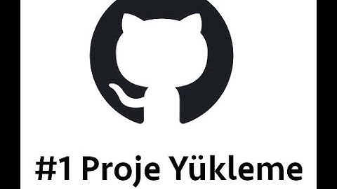 Github Dersleri #1 Proje Yükleme