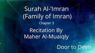 Surah Al-'Imran (Family of Imran) Maher Al-Muaiqly  Quran Recitation