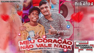 Meu Coraçao Nao Vale Nada -Menor Nico E Italo Cigano