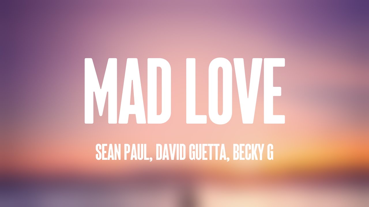 Mad Love - Sean Paul, David Guetta, Becky G (Lyrics) ⛩ - YouTube
