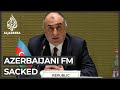 Azerbaijani foreign minister sacked amid tension with Armenia