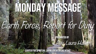 "Earth Force, Report for Duty!" w Rev  Laura Hallett CSLGLV Monday Message 9-26-22