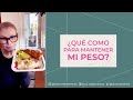 Qué como para mantener mi peso?
