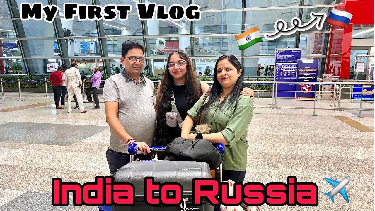 My journey from India🇮🇳 to Russia🇷🇺|| Med student || My first vlog😇