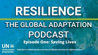 Saving Lives | Resilience: The Global Adaptation Podcast (Ep.1)