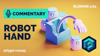 Robot Hand Commentary Tutorial in Blender 2.83
