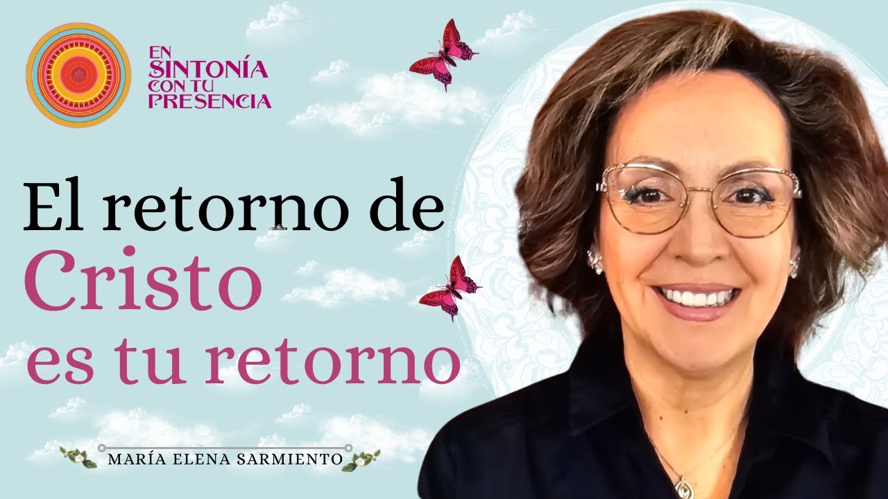 🔥EL RETORNO DE CRISTO ES TU RETORNO - María Elena Sarmiento - YouTube