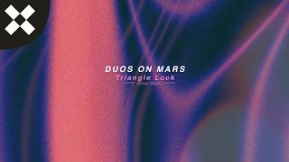 Duos On Mars  - Triangle Luck @OvertoneLoFi