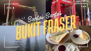 [EP5] SANTAI SANTAI BUKIT FRASER, PAHANG