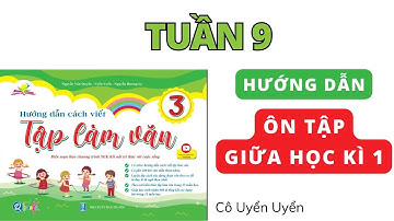 Tuần 9 | Ôn tập giữa học kì 1 | Tập làm văn lớp 3 | Kết Nối | Cô Uyển Uyển