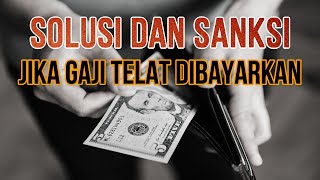 SOLUSI JIKA GAJI TELAT DIBAYARKAN