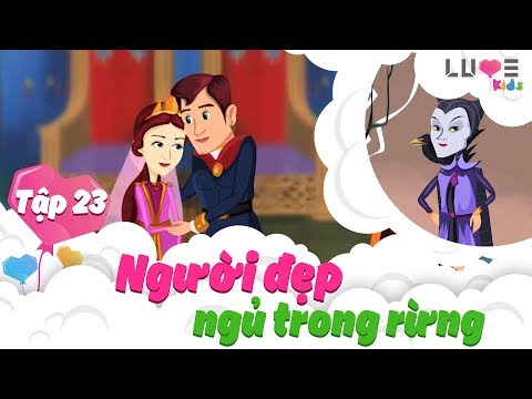 NGƯỜI ĐẸP NGỦ TRONG RỪNG VÀ MALEFICENT | SLEEPING BEAUTY | TẬP 23 | THẾ GIỚI CỔ TÍCH | LUVEKIDS