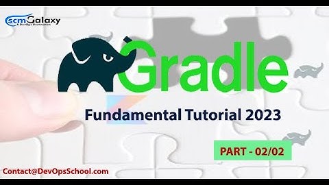 Gradle Fundamental Tutorial 2023 | Part-02/02