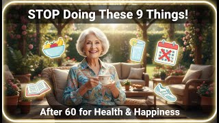 These 9 Things to Stop Doing After 60 for a Happier, Healthier Retirement | Life After Retirement ।