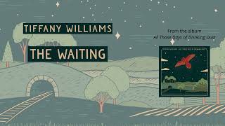 Tiffany Williams - "The Waiting" (Audio Only)