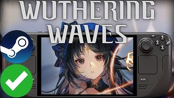 Wuthering Waves Steam Deck SteamOS Performance Tested: NOW PLAYABLE!