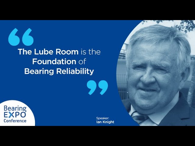 Ian Knight: The Lube Room is the Foundation of Bearing Reliability