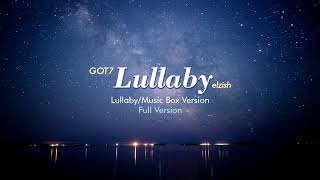 GOT7 - Lullaby | Music Box/Lullaby Version | Full Version