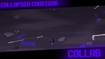 Collapsed Corridor Collab (7K Special)