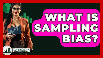 What Is Sampling Bias? - The Friendly Statistician