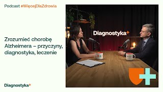 Zrozumieć Chorobę Alzheimera Przyczyny, Diagnostyka, Leczenie Odc. 10