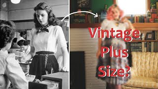 Recreating Vintage Outfits on a Vintage Plus Size Body