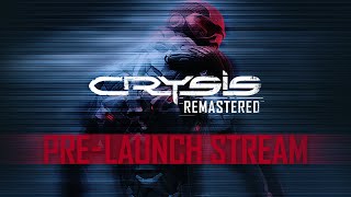 Crysis Remastered - Pre-Launch Stream (Re Upload)