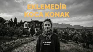 Eklemedi̇r Koca Konak Mi̇hnet