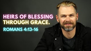 Heirs of Blessing Through Grace | ROMANS 4:13-16