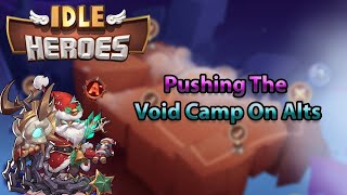 Idle Heroes│Pushing the Void Camp on Alts