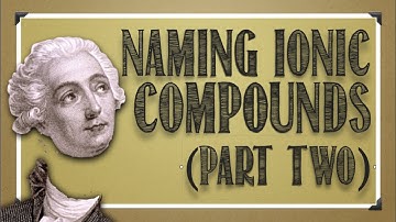 Compounds: Naming Ionic Compounds (part II)