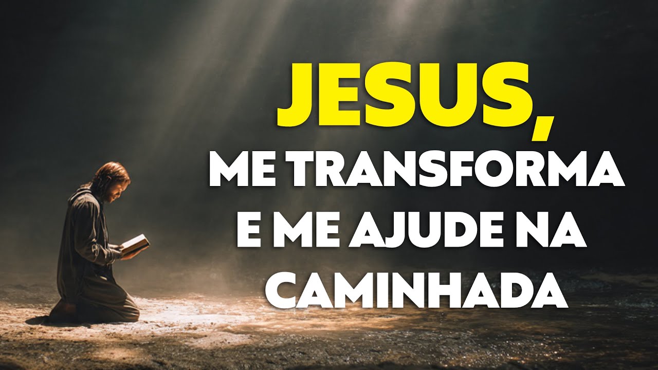 Jesus, transforma meu interior e me ajude na caminhada dura da vida.