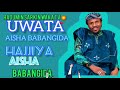 Sarkin waka uwata haja aisha bababgida