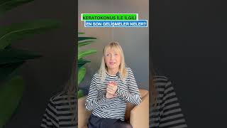 Keratokonus Hastalarında En Son Tedavi Gelişmeleri Neler?
