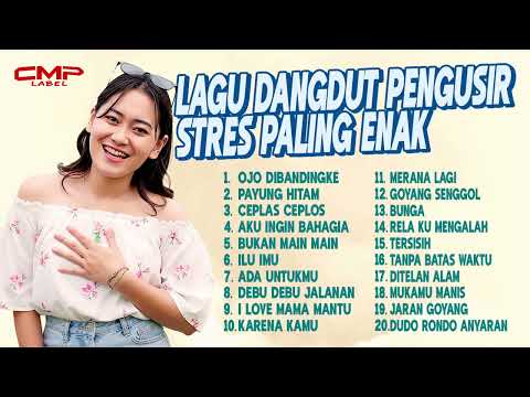 KUMPULAN LAGU DANGDUT PENGUSIR STRES PALING ENAK – OJO DIBANDINGKE, PAYUNG HITAM, CEPLAS CEPLOS