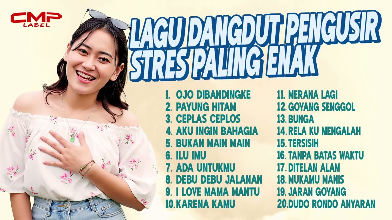 KUMPULAN LAGU DANGDUT PENGUSIR STRES PALING ENAK – OJO DIBANDINGKE, PAYUNG HITAM, CEPLAS CEPLOS