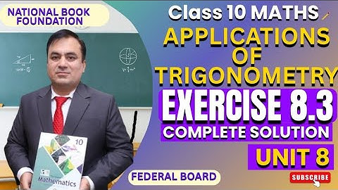 Exercise 8.3 Full Solutions | Applications of Trigonometry|  Class 10 Math | Federal Board| NBF