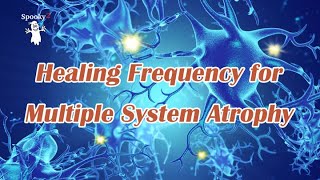 Healing Frequency for Multiple System Atrophy - Spooky2 Rife Frequencies