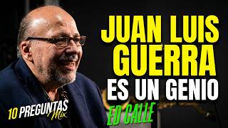Ed Calle: Por esto Juan Luis Guerra es un genio