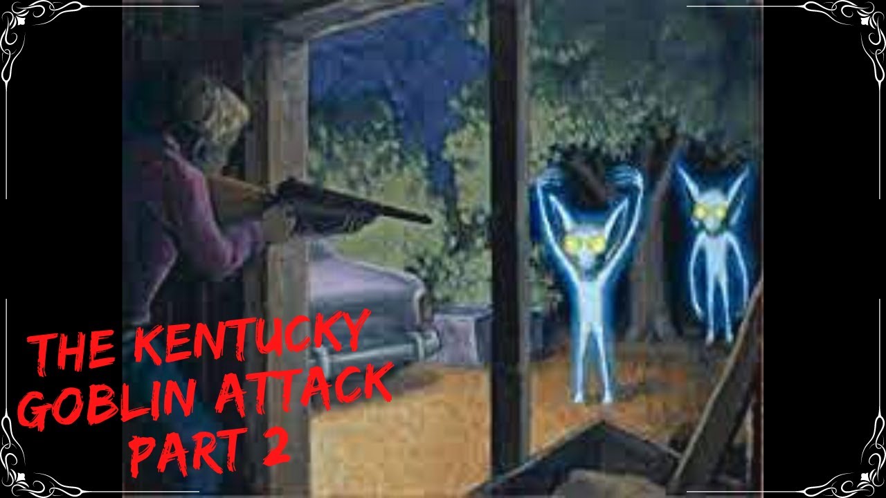 The Kentucky Goblin Attack Part 2 YouTube