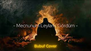 Mecnunum Leylamı Gördüm Bubuf Cover Resimi