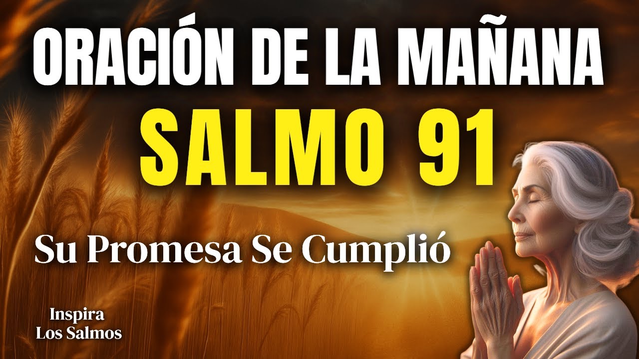 ORACIÓN DE LA MAÑANA CON EL SALMO 91 | Dios No Me Falló! - YouTube