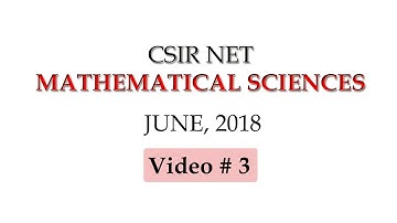 CSIR NET June 2018 Mathematical Sciences 3rd video
