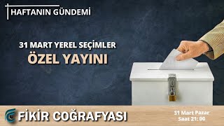 31 Mart Yerel Seçimler Özel Yayını