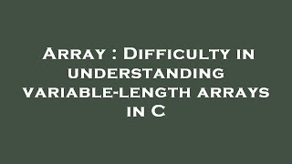 Array : Difficulty in understanding variable-length arrays in C